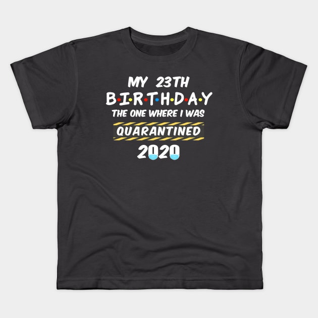 23th Birthday Quarantined Kids T-Shirt by Tatjana  Horvatić